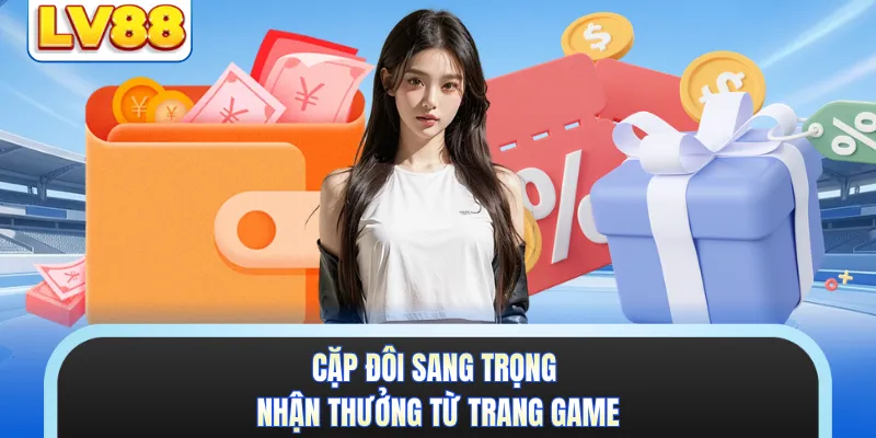 Cặp đôi sang trọng nhận thưởng từ trang game