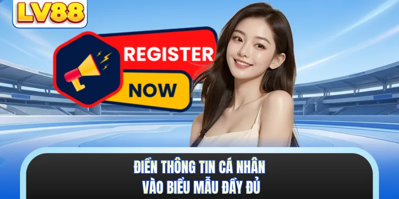 Điền thông tin cá nhân vào biểu mẫu đầy đủ