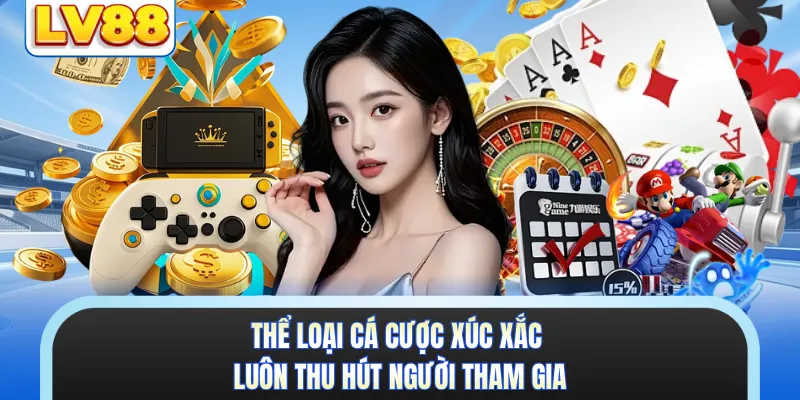 Thể loại cá cược xúc xắc luôn thu hút người tham gia